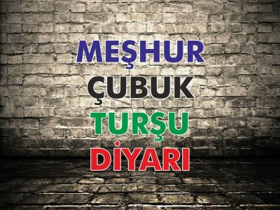 meshur cubuk tursu diyari meshur cubuk tursu diyari